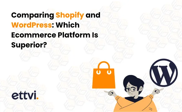 Comparing Shopify and WordPress: Which One is Better?